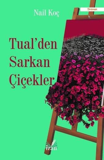 Tualden Sarkan Çiçekler - Nail Koç - İzan Yayıncılık