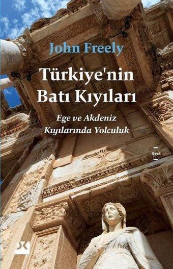 Türkiye'nin Batı Kıyıları - Ege ve Akdeniz Kıyılarında Yolculuk - John Freely - Doğan Kitap