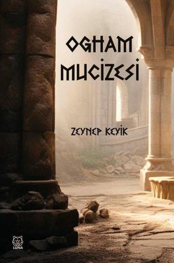 Ogham Mucizesi - Zeynep Keyik - Luna Yayınları