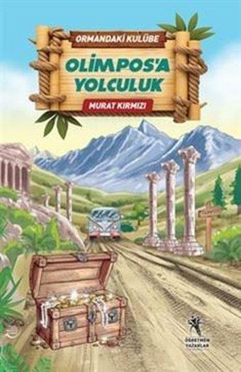 Ormandaki Kulübe - Olimpos'a Yolculuk - Murat Kırmızı - Öğretmen Yazarlar Yayınları