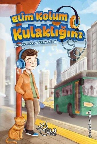 Elim Kolum Kulaklığım - Müzeyyen Çelik Kesmegülü - Tulu Kitap