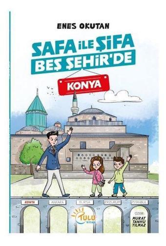 Safa İle Şifa Beş Şehir'de - Konya - Enes Okutan - Tulu Kitap