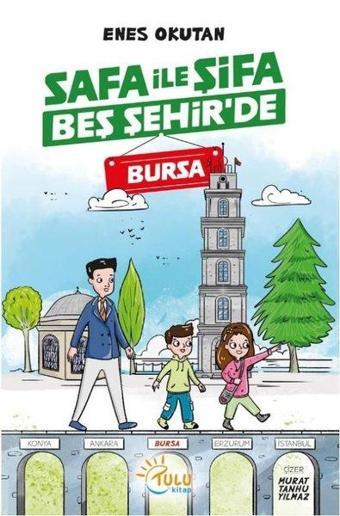 Safa İle Şifa Beş Şehir'de - Bursa - Enes Okutan - Tulu Kitap