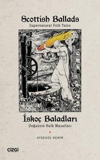 Scottish Ballads: Supernatural Folk Tales - İskoç Baladları - Doğaüstü Halk Masalları - Ayşegül Demir - Çizgi Kitabevi