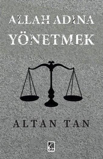 Allah Adına Yönetmek - Altan Tan - Çıra Yayınları