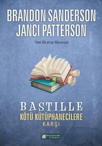 Bastille Kötü Kütüphanecilere Karşı - Yeni Alcatraz Macerası - Brandon Sanderson - Akılçelen Kitaplar