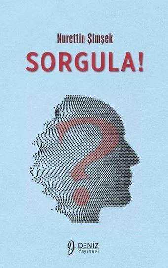 Sorgula! - Nurettin Şimşek - Deniz Yayınevi