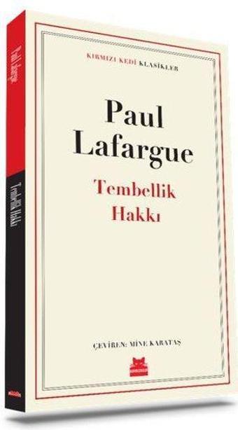 Tembellik Hakkı - Kırmızı Kedi Klasikler - Paul Lafargue - Kırmızı Kedi Yayınevi