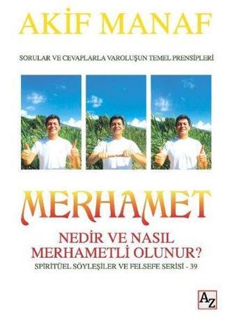 Merhamet Nedir ve Nasıl Merhametli Olunur? - Akif Manaf - Az Kitap