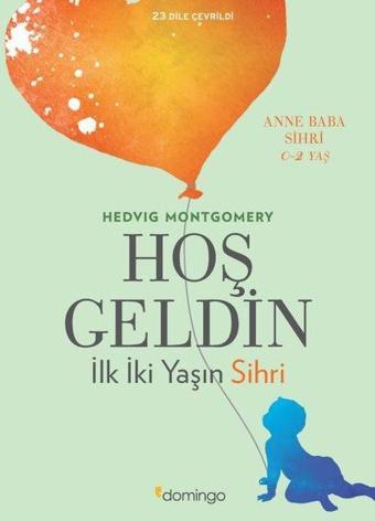 Hoş Geldin İlk İki Yaşın Sihri - Hedvig Montgomery - Domingo Yayınevi
