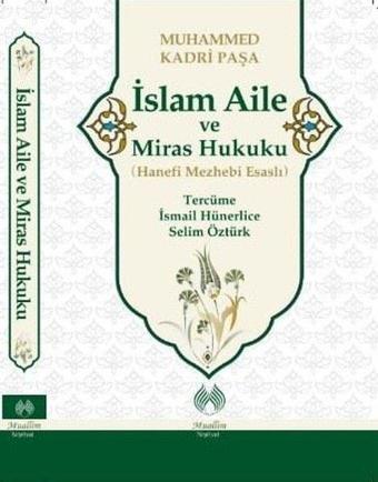 İslam Aile ve Miras Hukuku - Hanefi Mezhebi Esaslı - Muhammed Kadri Paşa  - Muallim Neşriyat