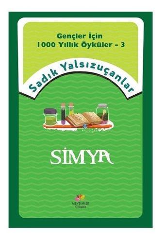 Simya - Gençler İçin 1000 Yıllık Öyküler 3 - Sadık Yalsızuçanlar - Mevsimler Çocuk