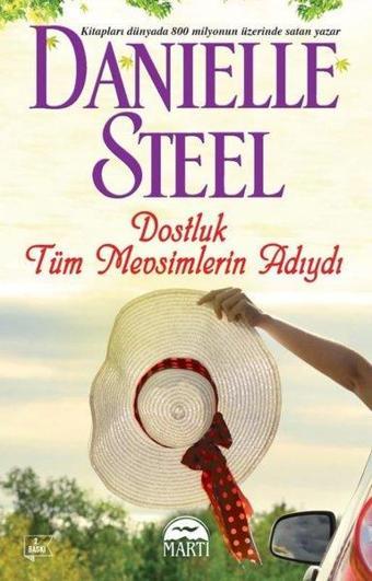 Dostluk Tüm Mevsimlerin Adıydı - Danielle Steel - Martı Yayınları Yayınevi