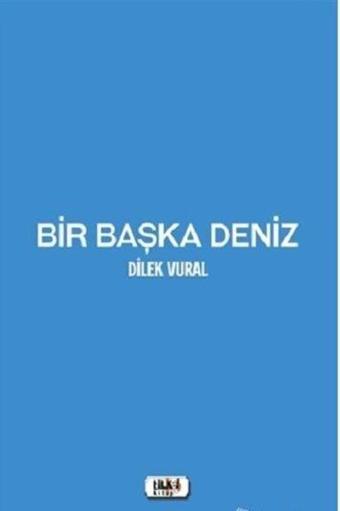 Bir Başka Deniz - Dilek Vural - Tilki Kitap