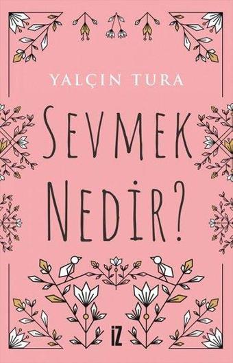 Sevmek Nedir? - Yalçın Tura - İz Yayıncılık