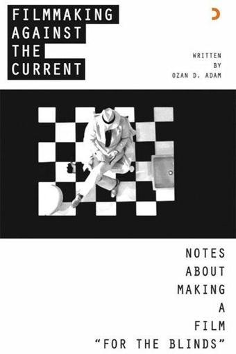 Filmmaking Aganist The Current - Ozan D. Adam - Cinius Yayınevi