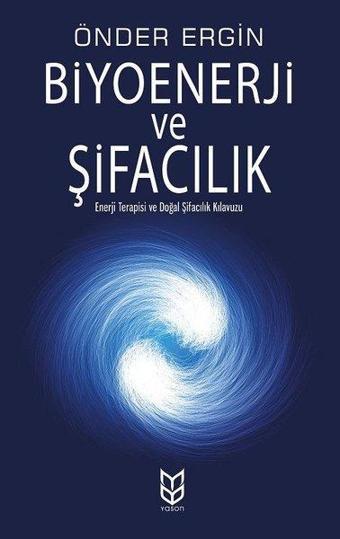Biyoenerji ve Şifacılık - Önder Ergin - Yason Yayıncılık