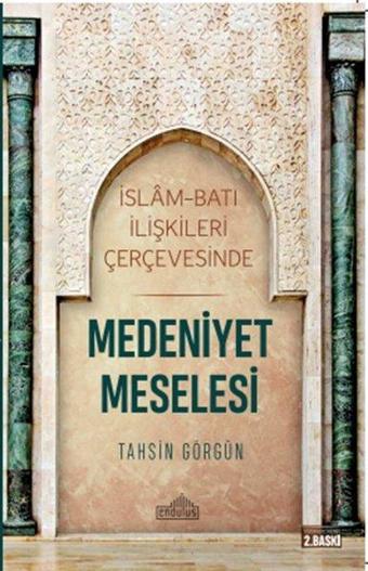 Medeniyet Meselesi - Tahsin Görgün - Endülüs