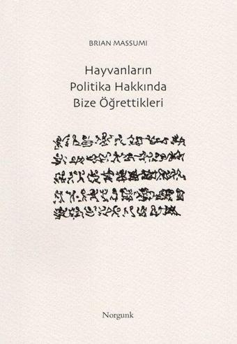 Hayvanların Politika Hakkında Bize Öğrettikleri - Brian Massumi - Norgunk Yayıncılık