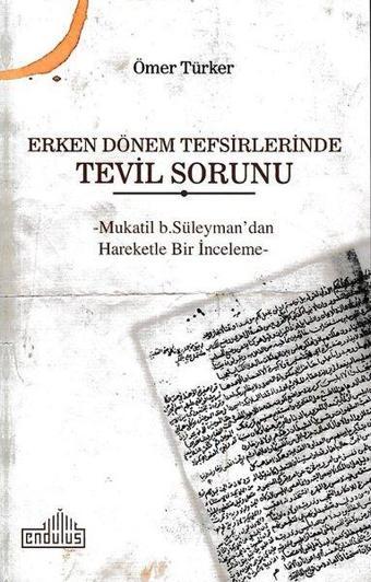 Erken Dönem Tefsirlerinde Tevil Sorunu - Ömer Türker - Endülüs