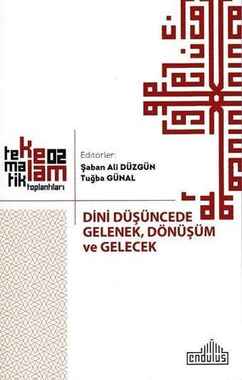 Dini Düşüncede Gelenek Dönüşüm ve Gelecek - Kolektif  - Endülüs