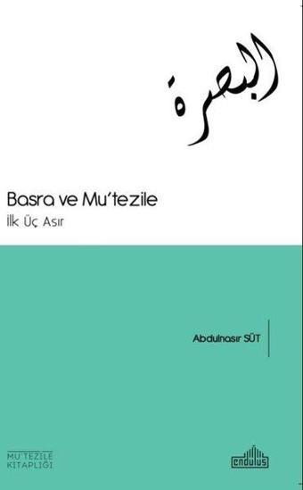 Basra ve Mu'tezile - İlk Üç Asır - Abdunnasır Süt - Endülüs