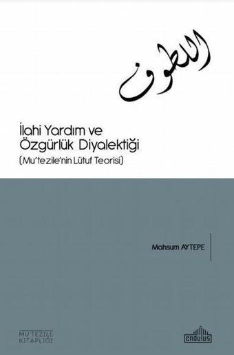 İlahi Yardım Ve Özgürlük Diyalektiği - Mahsum Aytepe - Endülüs