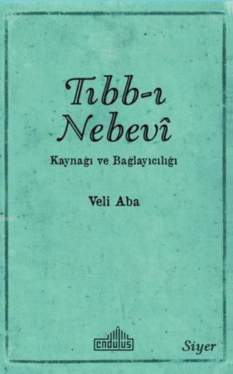 Tıbb-ı Nebevi Kaynağı ve Bağlayıcılığı - Veli Aba - Endülüs