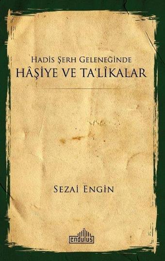 Hadis Şerh Geleneğinde Haşiye ve Talikalar - Sezai Engin - Endülüs