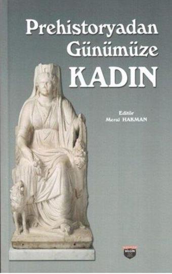 Prehistoryadan Günümüze Kadın - Kolektif  - Bilgin Kültür Sanat