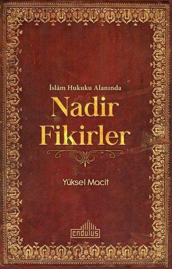 İslam Hukuku Alanında Nadir Fikirler - Yüksel Macit - Endülüs