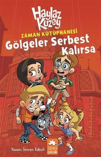 Zaman Kütüphanesi Gölgeler Serbest Kalırsa Haylaz Kuzey - İmren Tübcil - Eksik Parça Yayınları