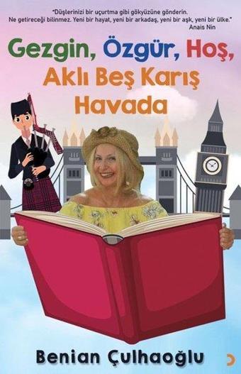 Gezgin Özgür Hoş Aklı Beş Karış Havada - Benian Çulhaoğlu - Cinius Yayınevi