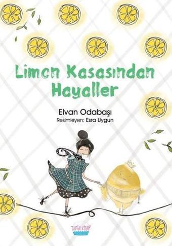 Limon Kasasından Hayaller - Elvan Odabaşı Kanar - Turta Kitap