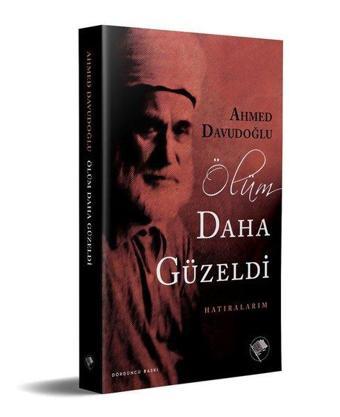 Ölüm Daha Güzeldi - Ahmed Davudoğlu - Şamil Yayıncılık