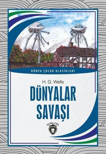 Dünyalar Savaşı - Dünya Çocuk Klasikleri - H.G. Wells - Dorlion Yayınevi