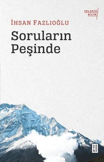 Soruların Peşinde - İhsan Fazlıoğlu - Ketebe