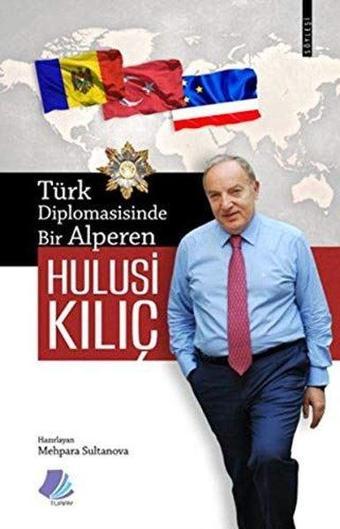 Türk Diplomasisinde Bir Alperen Hulusi Kılıç - Kolektif  - Turay