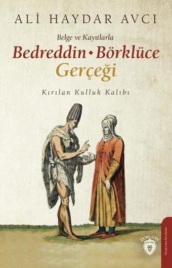 Belge Ve Kayıtlarla Bedreddin Börklüce Gerçeği - Ali Haydar Avcı - Dorlion Yayınevi