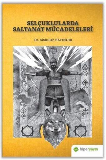 Selçuklularda Saltanat Mücadeleleri - Abdullah Bayındır - Hiperlink