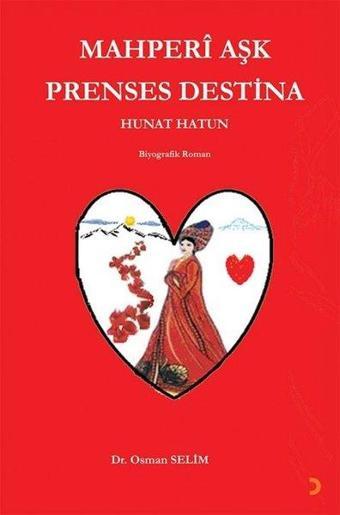 Mahperi Aşk Prenses Destina Hunat Hatun - Osman Selim - Cinius Yayınevi