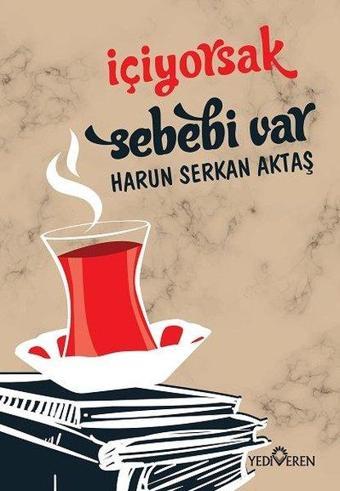 İçiyorsak Sebebi Var - Harun Serkan Aktaş - Yediveren Yayınları