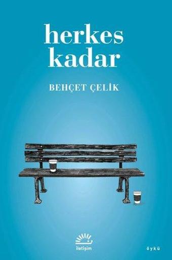 Herkes Kadar - Behçet Çelik - İletişim Yayınları