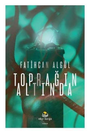 Toprağın Altında - Fatihcan Algül - Ekşi Karga