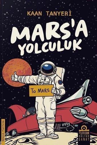 Mars'a Yolculuk - Kaan Tanyeri - Platform Kültür Sanat Yayınları