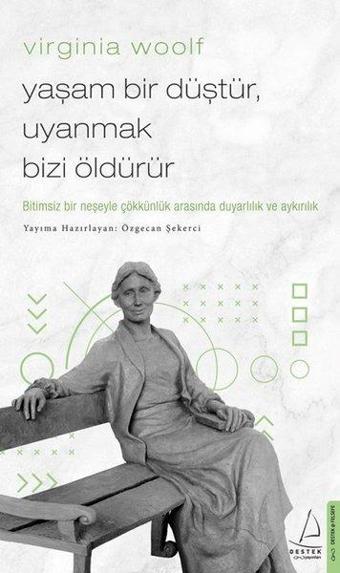 Virginia Woolf - Yaşam Bir Düştür Uyanmak Bizi Öldürür - Virginia Woolf - Destek Yayınları