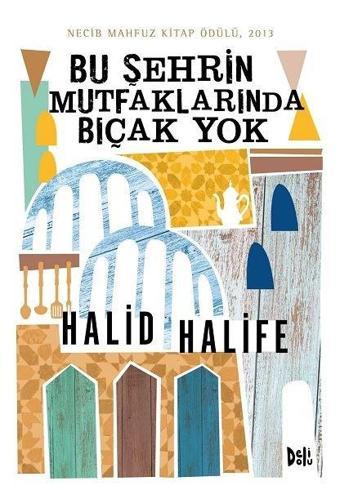 Bu Şehrin Mutfaklarında Bıçak Yok - Halid Halife - DeliDolu