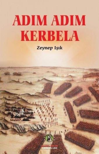 Adım Adım Kerbela - Zeynep Işık - İmam Rıza Dergahı Yayınları