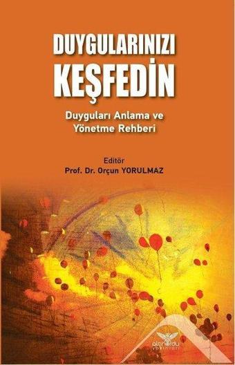 Duygularınızı Keşfedin Duyguları Anlama Ve Yönetme Rehberi - Kolektif  - Altınordu