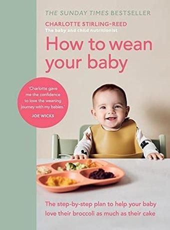 How to Wean Your Baby - Charlotte Stirling - Reed - Ebury Publishing